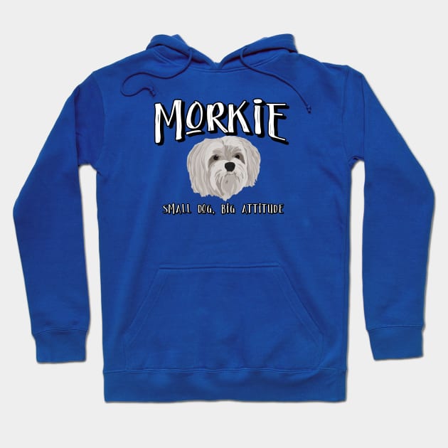 Morkie - Small Dog, Big Attitude 2 Hoodie by ZZDeZignZ